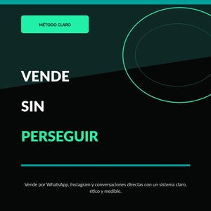 May include: A digital graphic with a black background and teal accents featuring the text MÉTODO CLARO, VENDE SIN PERSEGUIR, and Vende por WhatsApp, Instagram y conversaciones directas con un sistema claro, ético y medible, plus CASOS COMPLETOS • GUIONES • WORKBOOK DE 30 DÍAS and CORESPARTAN.