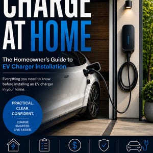 Könnte beinhalten: Ein Buchcover mit dem Titel CHARGE AT HOME: The Homeowner's Guide to EV Charger Installation von Dan Williams. Es zeigt ein weißes Elektrofahrzeug, das in einer Garage geladen wird, mit einer schwarzen Wandladestation und Kabel sowie fünf Symbolen.