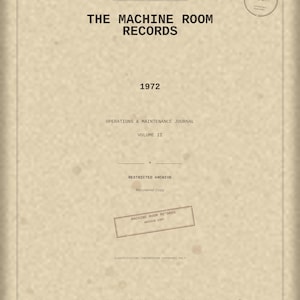 May include: A beige document titled THE MACHINE ROOM RECORDS 1972, OPERATIONS & MAINTENANCE JOURNAL VOLUME II. It features text including PROPERTY OF ENGINEERING OPERATIONS DIVISION, RESTRICTED ARCHIVE, and FWA-1972-IR02, with a circular stamp.