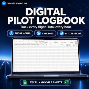 May include: A digital pilot logbook displayed on a laptop screen, featuring columns for date, departure, arrival, aircraft, flight hours, landings, and FSTD sessions. The text reads THE PILOT STUDENT HUB, DIGITAL PILOT LOGBOOK, and EXCEL + GOOGLE SHEETS.