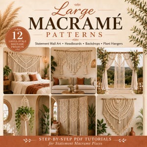 May include: A digital guide titled Large MACRAMÉ PATTERNS featuring 12 large-scale projects including wall art, headboards, backdrops, and plant hangers. The cover displays six photographs of cream-colored macramé designs in various home settings.