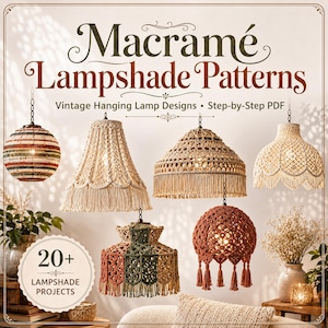 May include: A digital document cover titled Macramé Lampshade Patterns Vintage Hanging Lamp Designs Step-by-Step PDF featuring seven diverse macramé lampshades in various shapes, colours, and knotting styles, with a badge stating 20+ Projects.