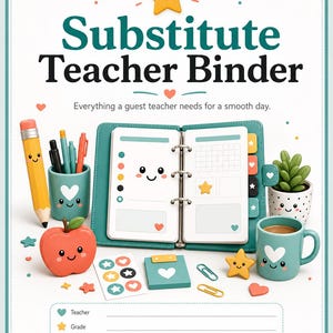 May include: A teal binder titled Substitute Teacher Binder with a smiling face, surrounded by a pencil holder, a red apple, a succulent, a mug, and stationery items. The page includes fields for Teacher, Grade, Room, and School Year information.