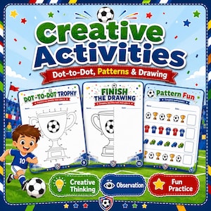 May include: A Creative Activities book cover featuring soccer-themed worksheets titled Dot-to-Dot Trophy, Finish the Drawing, and Pattern Fun. A cartoon child in a blue soccer uniform kicks a ball. Includes icons for Creative Thinking and Observation.