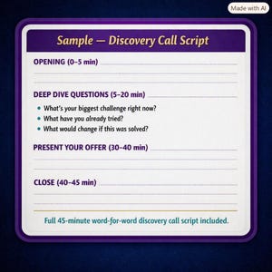 May include: A white document with a purple border titled Sample - Discovery Call Script. It outlines sections for Opening, Deep Dive Questions, Present Your Offer, and Close with time markers. It includes the text Full 45-minute word-for-word discovery call script included.