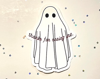 Ghost Sticker | Thanks for seeing me | vinyl hydroflask sticker