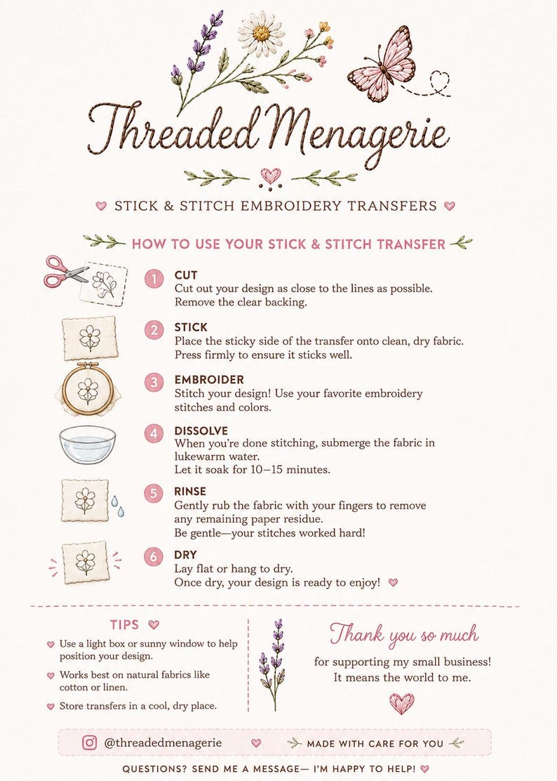 May include: An instructional guide for Threaded Menagerie stick and stitch embroidery transfers. The document features floral illustrations, a butterfly, and six numbered steps detailing the process of cutting, sticking, embroidering, dissolving, rinsing, and drying the fabric transfers, along with helpful tips and contact information.