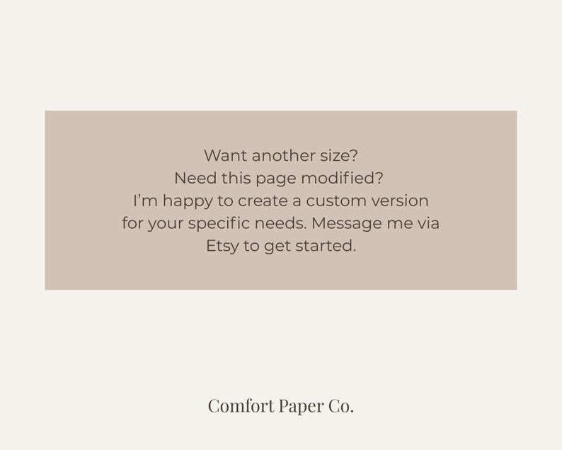 Op de afbeelding: Een rechthoekige beige afbeelding met donkerbruine tekst: Want another size? Need this page modified? I'm happy to create a custom version for your specific needs. Message me via Etsy to get started. Onder het vak staat Comfort Paper Co.