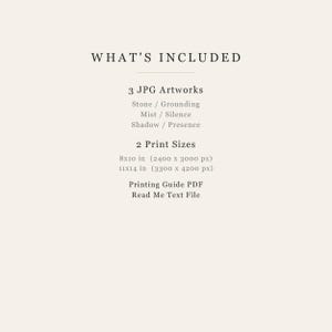 May include: A digital product listing titled WHAT'S INCLUDED, featuring 3 JPG Artworks named Stone/Grounding, Mist/Silence, and Shadow/Presence. It lists 2 print sizes: 8x10 inches (2400 x 3000 px) and 11x14 inches (3300 x 4200 px), plus a PDF guide.