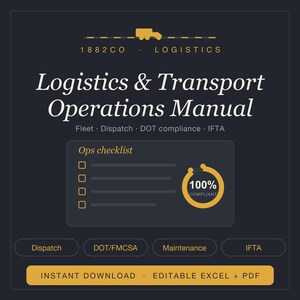 May include: A dark gray Logistics & Transport Operations Manual document featuring the text 1882 CO LOGISTICS, Fleet, Dispatch, DOT compliance, IFTA, Ops checklist, 100% COMPLIANT, Dispatch, DOT/FMCSA, Maintenance, IFTA, INSTANT DOWNLOAD, and EDITABLE EXCEL + PDF.