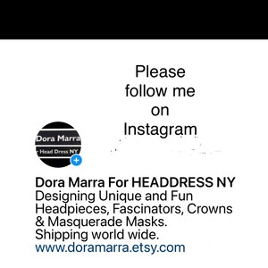 May include: A logo for Dora Marra Head Dress NY, a business that designs unique and fun headpieces, fascinators, crowns, and masquerade masks. The logo is a black circle with the text "Dora Marra" and "Head Dress NY" in white. The text "Please follow me on Instagram" is above the logo. The text "Dora Marra For HEADDRESS NY Designing Unique and Fun Headpieces, Fascinators, Crowns & Masquerade Masks. Shipping world wide. www.doramarra.etsy.com" is below the logo.