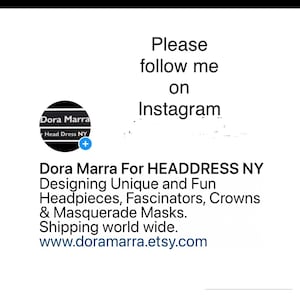 May include: White background with text that says "Please follow me on Instagram." Below the text is a logo for Dora Marra, a designer of headpieces, fascinators, crowns, and masquerade masks. The website is www.doramarra.etsy.com.