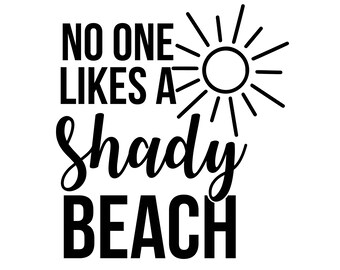 Beach SVG png dxf No One Likes a Shady Beach SVG cut file for silhouette or circuit Vacation Svg Summer SVG Ocean svg