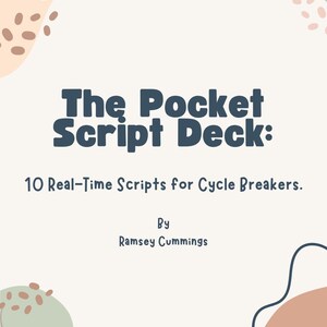 May include: A rectangular card with a cream background featuring abstract shapes in sage green, peach, and dark blue. The text reads: The Pocket Script Deck: 10 Real-Time Scripts for Cycle Breakers. By Ramsey Cummings. The design includes line art.