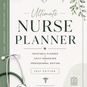 May include: A printable nurse planner with a green and white color scheme. The cover features the text Ultimate Nurse Planner, 2027 Edition, and Designed by SK Digitals. A green stethoscope is positioned at the bottom left, with leaf illustrations.