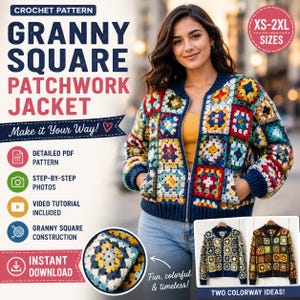 May include: A crochet pattern for a granny square patchwork jacket featuring text that reads CROCHET PATTERN GRANNY SQUARE PATCHWORK JACKET, XS-2XL SIZES, Make it Your Way!, DETAILED PDF PATTERN, STEP-BY-STEP PHOTOS, VIDEO TUTORIAL INCLUDED, GRANNY SQUARE CONSTRUCTION, INSTANT DOWNLOAD, and TWO COLORWAY IDEAS.