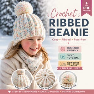 May include: A crochet ribbed beanie pattern featuring a cream-colored hat with multicolored flecks and a large pom-pom. The text reads Crochet RIBBED BEANIE, Beginner Friendly, Video Tutorial, Newborn to Adult, 6 Sizes Included, Step-by-Step Photos.