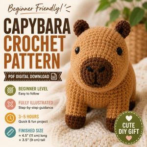 May include: A crochet capybara toy with light brown fur and dark brown accents on the nose and feet. The text reads: Beginner Friendly! CAPYBARA CROCHET PATTERN, PDF DIGITAL DOWNLOAD, BEGINNER LEVEL, FULLY ILLUSTRATED, 3-5 HOURS, FINISHED SIZE 4.5" long x 3.5" tall.