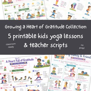 May include: A collection of printable kids yoga lesson sheets featuring colorful illustrations of children performing various poses, daily affirmations, and instructional text. The sheets include titles like Day 3 Thankful for Nature and Day 5 A Heart Full of Gratitude.