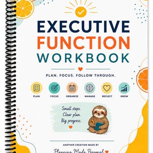 May include: A spiral-bound Executive Function Workbook with a white cover featuring orange citrus slices, a sloth illustration, and the text: Executive Function Workbook, Plan. Focus. Follow Through., Plan, Focus, Organize, Manage, Reflect, Grow.