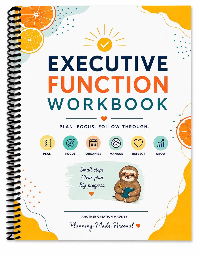 May include: A spiral-bound Executive Function Workbook with a white cover featuring orange citrus slices, a sloth illustration, and the text: Executive Function Workbook, Plan. Focus. Follow Through., Plan, Focus, Organize, Manage, Reflect, Grow.