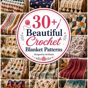 Peut inclure: Un graphique numérique présentant le texte 30+ Beautiful Crochet Blanket Patterns conçu par Ali Haider, entouré d'un collage de douze couvertures crochetées différentes aux couleurs, textures et motifs géométriques ou floraux variés.