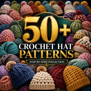 May include: A collection of various crocheted hats in diverse colors and textures, featuring pom-poms and intricate stitch patterns. The central text reads 50+ CROCHET HAT PATTERNS STEP-BY-STEP COLLECTION in large gold lettering against a dark background.