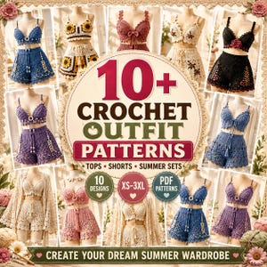 May include: A collection of 10+ crochet outfit patterns featuring tops, shorts, and summer sets in various colors like blue, black, purple, pink, and cream. The central text reads 10+ CROCHET OUTFIT PATTERNS, TOPS, SHORTS, SUMMER SETS, 10 DESIGNS, XS-3XL, PDF PATTERNS, and CREATE YOUR DREAM SUMMER WARDROBE.