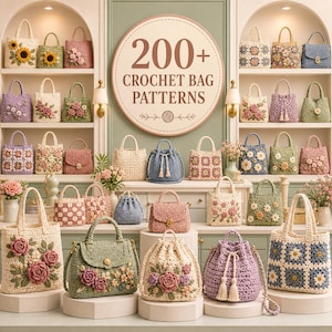 May include: A collection of various crochet bags displayed on shelves and pedestals, featuring floral motifs, granny squares, and drawstring designs in pastel and neutral colors. A central circular sign reads 200+ CROCHET BAG PATTERNS.
