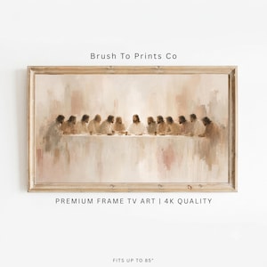 Puede incluir: Una impresión de arte enmarcada rectangular que representa La Última Cena en un estilo pictórico suave y neutro con tonos beige y crema. El texto Brush To Prints Co, PREMIUM FRAME TV ART | 4K QUALITY y FITS UP TO 85" es visible.