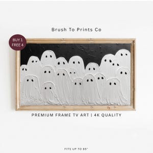 May include: A rectangular framed digital artwork titled Brush To Prints Co featuring a textured painting of numerous white ghosts with black eyes against a solid black background. The text reads Premium Frame TV Art 4K Quality and Fits Up To 85 inches.