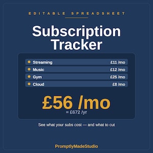 May include: An editable spreadsheet titled Subscription Tracker on a dark blue background. It lists expenses for Streaming, Music, Gym, and Cloud services with monthly costs in pounds. The total is £56/mo or £672/yr, with the text See what your subs cost — and what to cut.