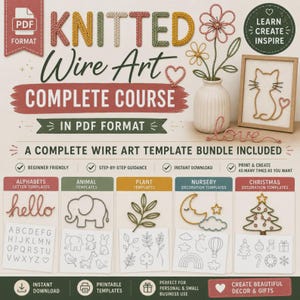 May include: A digital PDF course for knitted wire art featuring text and illustrations of wire projects including flowers, a cat, alphabets, animals, plants, nursery items, and Christmas decorations with step-by-step guidance and templates.