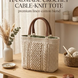 May include: A beige handmade crochet cable-knit tote bag with dark brown wooden handles and a green interior lining. The bag features a textured bobble and cable stitch pattern. Text reads: HANDMADE CROCHET CABLE-KNIT TOTE premium linen-cotton blend.