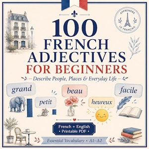 May include: A square educational poster titled 100 FRENCH ADJECTIVES FOR BEGINNERS with a cream background. It features illustrations of a Parisian building, an elephant, a mouse, flowers, a sun, a book, and a chair. Text includes French vocabulary words like grand, petit, beau, heureux, and facile.