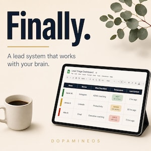 May include: A tablet displaying a Lead Triage Dashboard spreadsheet with columns for Name, Source, What They Want, Temperature, and Last Contact, next to a white coffee mug. Text reads: Finally. A lead system that works with your brain. DOPAMINEOS.