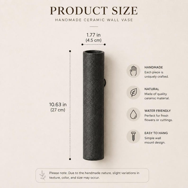 May include: A cylindrical black ceramic wall vase with a textured finish. The vase measures 10.63 inches in height and 1.77 inches in diameter. Text on the image includes PRODUCT SIZE, HANDMADE CERAMIC WALL VASE, HANDMADE, NATURAL, WATER FRIENDLY, and EASY TO HANG.
