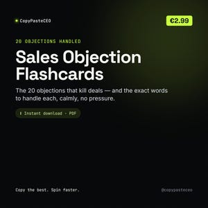 Könnte beinhalten: Eine digitale Produktgrafik mit dem Titel Sales Objection Flashcards und dem Untertitel 20 objections handled. Der Text enthält The 20 objections that kill deals — and the exact words to handle each, calmly, no pressure. Ebenfalls enthalten sind CopyPasteCEO, €2.99, Instant download, PDF und Copy the best. Spin faster.