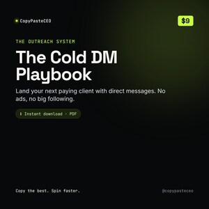 May include: A digital document titled The Cold DM Playbook by CopyPasteCEO. The text reads: The Outreach System, The Cold DM Playbook, Land your next paying client with direct messages. No ads, no big following. Instant download, PDF, Copy the best. Spin faster. @copypasteceo.