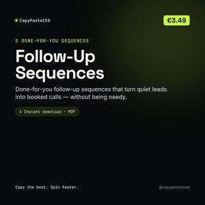 May include: A digital document titled 5 Done-For-You Sequences Follow-Up Sequences, featuring text that reads: Done-for-you follow-up sequences that turn quiet leads into booked calls — without being needy. Includes an Instant download PDF label.