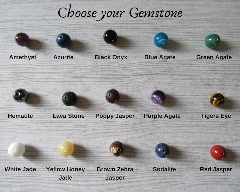 Choose your gemstone. 
A selection is offered including Amethyst, Azurite, Black Onyx, Blue Agate, Green Agate, Hematite, Lava Stone, Poppy Jasper, Purple Agate, Tigers Eye, White Jade, Yellow Honey Jade, Brown Zebra Jasper, Sodalite and Red Jasper
