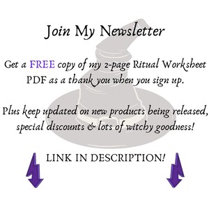 Join My Newsletter

Get a free copy of my 2-page Ritual Worksheet PDF as a thank you when you sign up.

Please keep updated on new products being released, special discounts and lots of witchy goodness.

Link in description