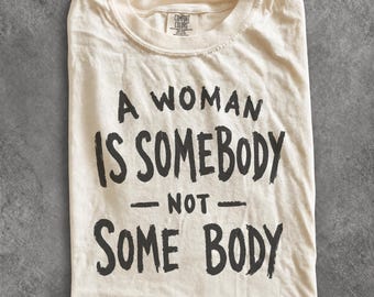 Vintage A Woman Is Somebody 90s Graphic Tee, Retro Feminist Comfort Colors® Protest Shirt