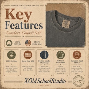 May include: A charcoal gray t-shirt with a Comfort Colors 1717 label. The graphic displays key features including 100% cotton, double-needle stitching, no side seams, and garment-dyed fabric. The text includes Key Features, Comfort Colors 1717, and XOldSchoolStudio.