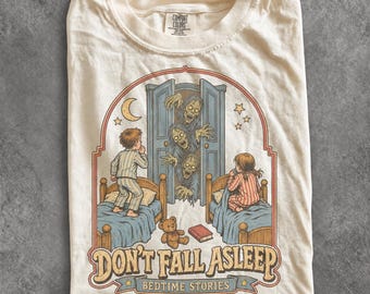 Don’t Fall Asleep Shirt, Retro Dark Humor 90s Graphic Vintage Creepy Bedtime Stories Tee