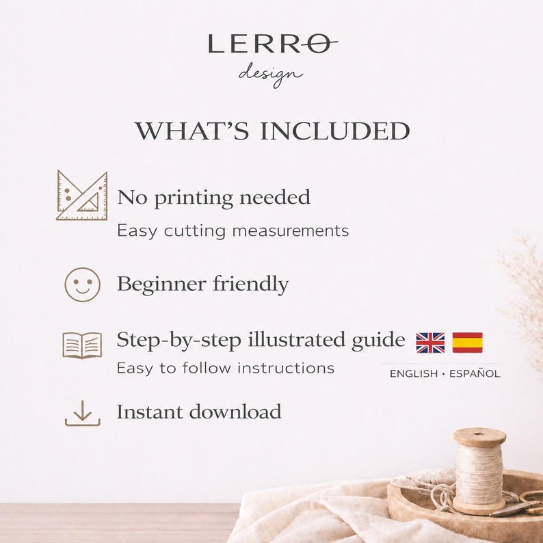 May include: A digital informational graphic by LERRO design titled WHAT'S INCLUDED. It lists features: No printing needed, Easy cutting measurements, Beginner friendly, Step-by-step illustrated guide, Easy to follow instructions, and Instant download.