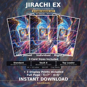 May include: A digital Jirachi EX inspired extended art 8 card binder set featuring a cosmic nebula background. Includes three card sizes: Standard 63x88mm, Vault X 68x97mm, and Top Loader 84x114mm, plus three display prints in 5x7 and 4x6 inch formats.