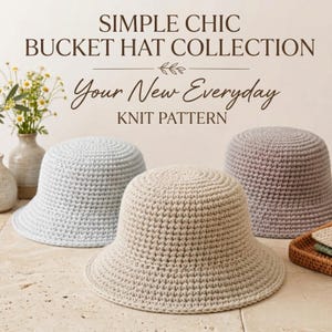 May include: Three crochet bucket hats in light blue, beige, and grey. The text reads: SIMPLE CHIC BUCKET HAT COLLECTION Your New Everyday KNIT PATTERN. The hats feature a dense, textured stitch pattern with a rounded crown and a short, downturned brim.