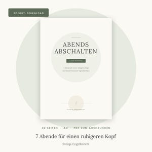 May include: A white A4 workbook titled ABENDS ABSCHALTEN with a 7-TAGE WORKBOOK label and the text 7 Abende für einen ruhigeren Kopf und einen bewussten Tagesabschluss. The cover features a small circular emblem with the name Svenja Engelbrecht.