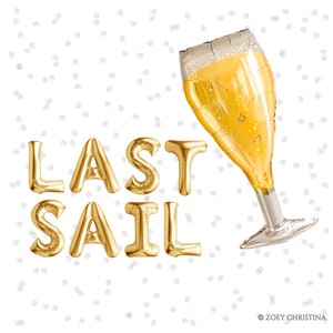 Op de afbeelding: Gouden folie ballonnen die "LAST SAIL" spellen met een gouden folie ballon in de vorm van een champagne glas.